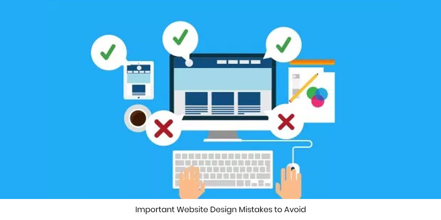 Important Website Design Mistakes to Avoid