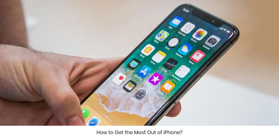 How to Get the Most Out of iPhone?