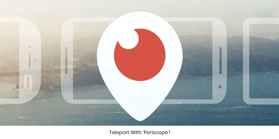 Teleport With ‘Periscope’!