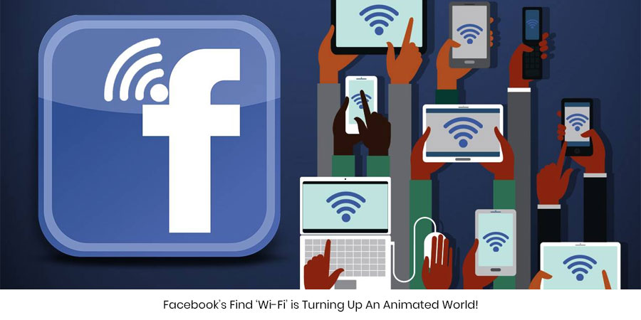 Facebook’s Find ‘Wi-Fi’ is Turning Up An Animated World!