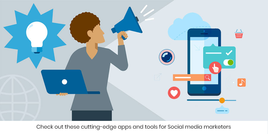 Check out these cutting-edge apps and tools for Social media marketers