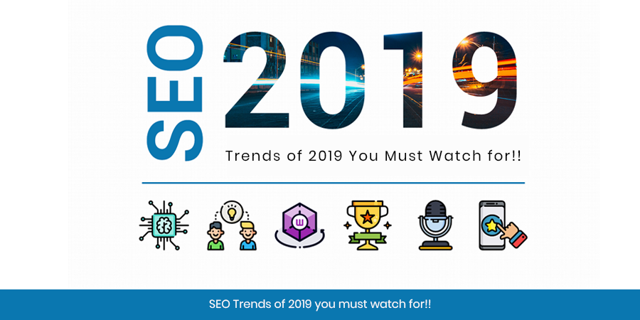 SEO Trends of 2019 you must watch for!!